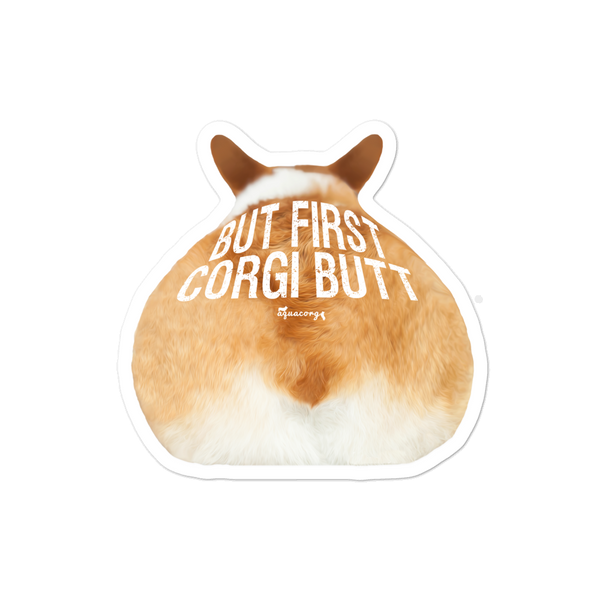 But First, CorgiButt Stickers