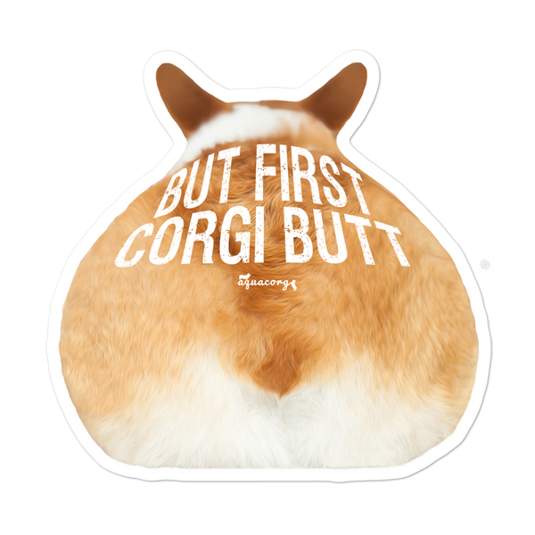 But First, CorgiButt Stickers